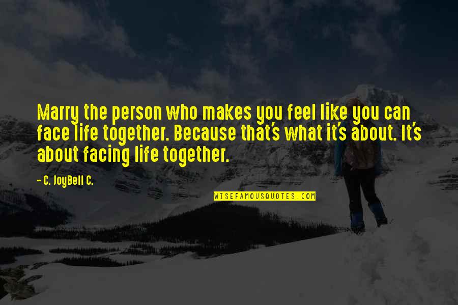 How To Marry Quotes By C. JoyBell C.: Marry the person who makes you feel like How To Marry Quotes By C. JoyBell C.: Marry the person who makes you feel like