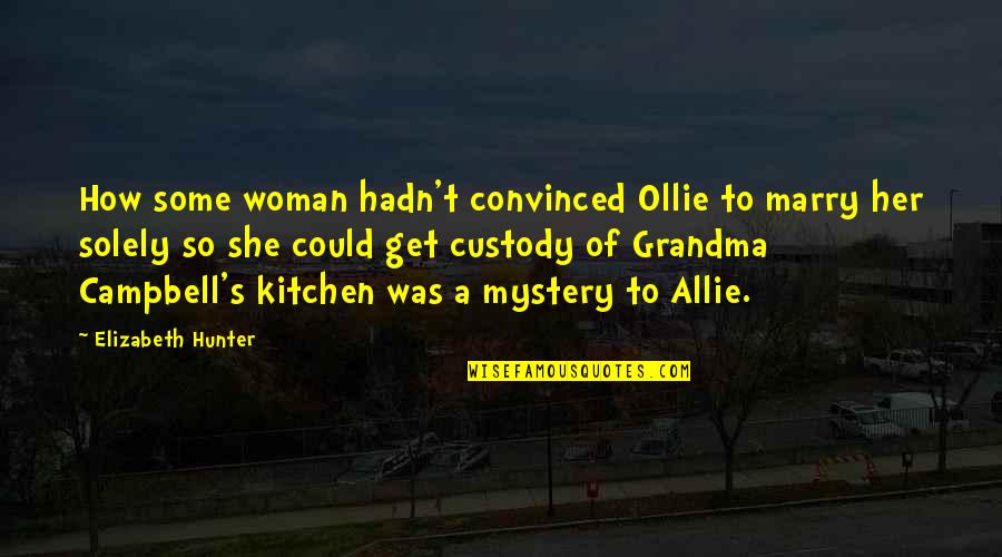 How To Marry Quotes By Elizabeth Hunter: How some woman hadn't convinced Ollie to marry How To Marry Quotes By Elizabeth Hunter: How some woman hadn't convinced Ollie to marry
