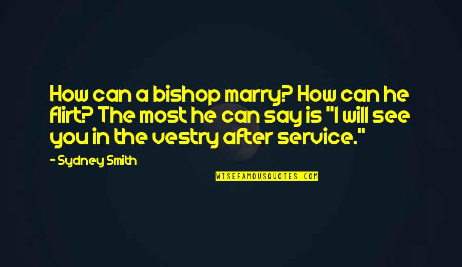 How To Marry Quotes By Sydney Smith: How can a bishop marry? How can he How To Marry Quotes By Sydney Smith: How can a bishop marry? How can he