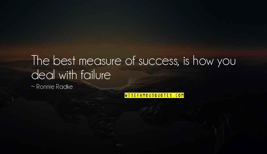 How To Measure Success Quotes By Ronnie Radke: The best measure of success, is how you