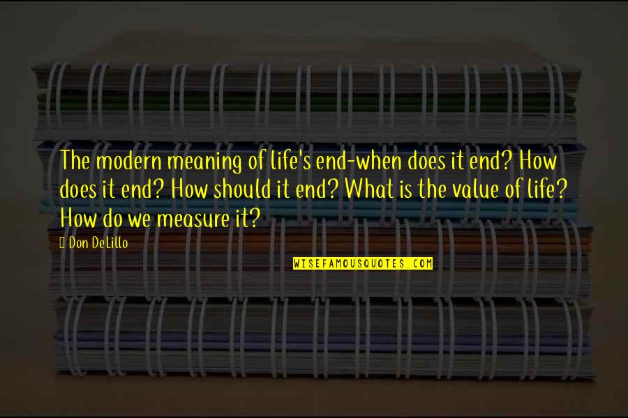 How To Measure Your Life Quotes By Don DeLillo: The modern meaning of life's end-when does it How To Measure Your Life Quotes By Don DeLillo: The modern meaning of life's end-when does it