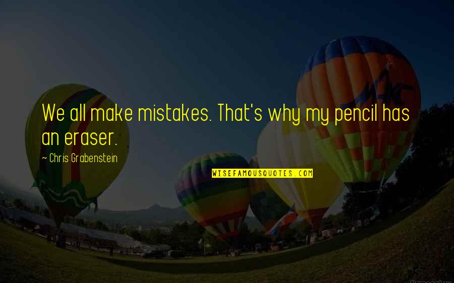 How To Move On Quote Quotes By Chris Grabenstein: We all make mistakes. That's why my pencil How To Move On Quote Quotes By Chris Grabenstein: We all make mistakes. That's why my pencil