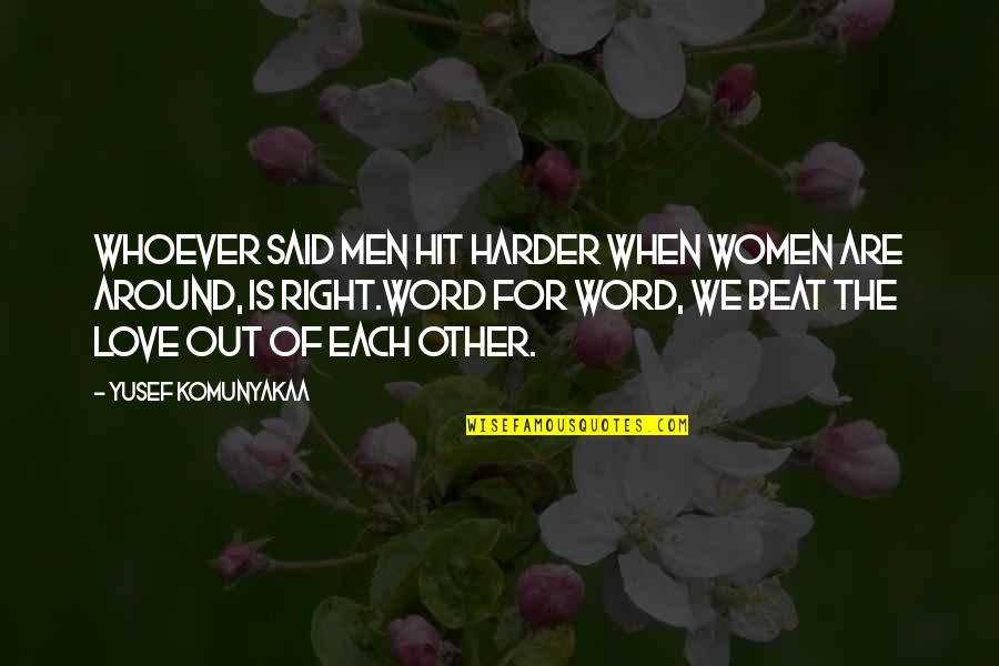 How To Offset A Long Quote Quotes By Yusef Komunyakaa: Whoever said men hit harder when women are How To Offset A Long Quote Quotes By Yusef Komunyakaa: Whoever said men hit harder when women are