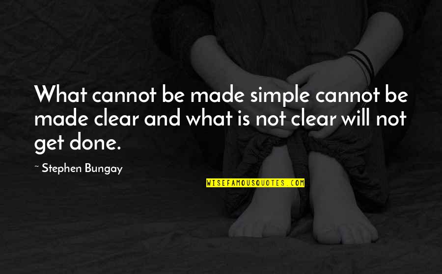 How To Overcome Anxiety Quotes By Stephen Bungay: What cannot be made simple cannot be made