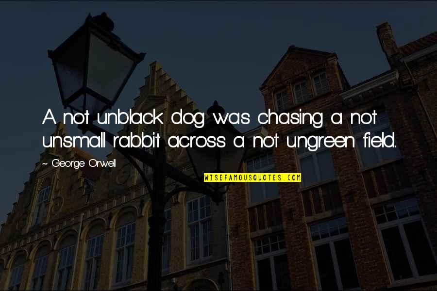 How To Please A Woman Funny Quotes By George Orwell: A not unblack dog was chasing a not