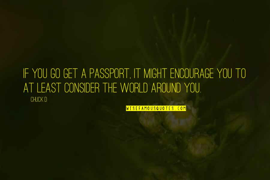 How To Preface A Quotes By Chuck D: If you go get a passport, it might How To Preface A Quotes By Chuck D: If you go get a passport, it might