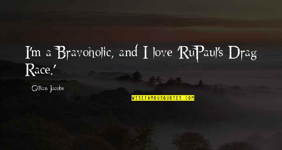 How To Properly Integrate A Quotes By Gillian Jacobs: I'm a Bravoholic, and I love 'RuPaul's Drag How To Properly Integrate A Quotes By Gillian Jacobs: I'm a Bravoholic, and I love 'RuPaul's Drag