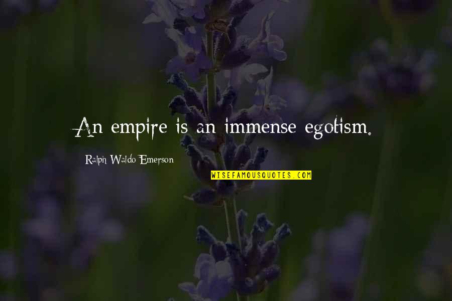 How To Properly Integrate A Quotes By Ralph Waldo Emerson: An empire is an immense egotism. How To Properly Integrate A Quotes By Ralph Waldo Emerson: An empire is an immense egotism.