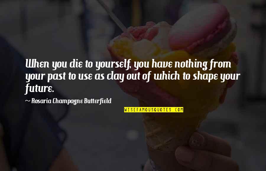 How To Put Something In Block Quotes By Rosaria Champagne Butterfield: When you die to yourself, you have nothing How To Put Something In Block Quotes By Rosaria Champagne Butterfield: When you die to yourself, you have nothing