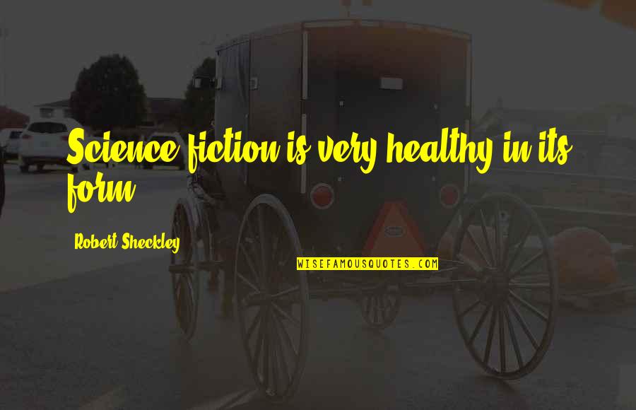 How To Read Fx Forward Quotes By Robert Sheckley: Science fiction is very healthy in its form. How To Read Fx Forward Quotes By Robert Sheckley: Science fiction is very healthy in its form.