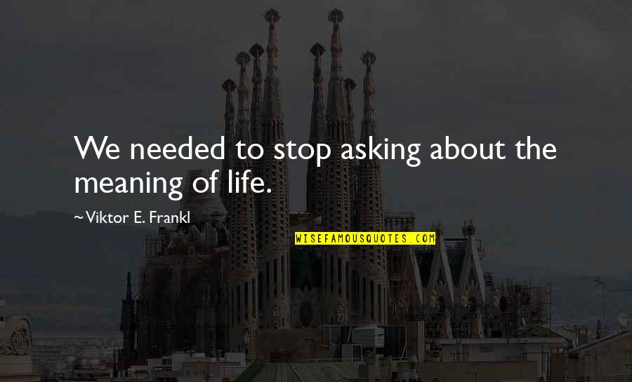 How To Read L2 Quotes By Viktor E. Frankl: We needed to stop asking about the meaning How To Read L2 Quotes By Viktor E. Frankl: We needed to stop asking about the meaning