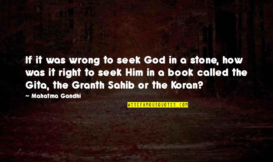 How To Right A Wrong Quotes By Mahatma Gandhi: If it was wrong to seek God in How To Right A Wrong Quotes By Mahatma Gandhi: If it was wrong to seek God in