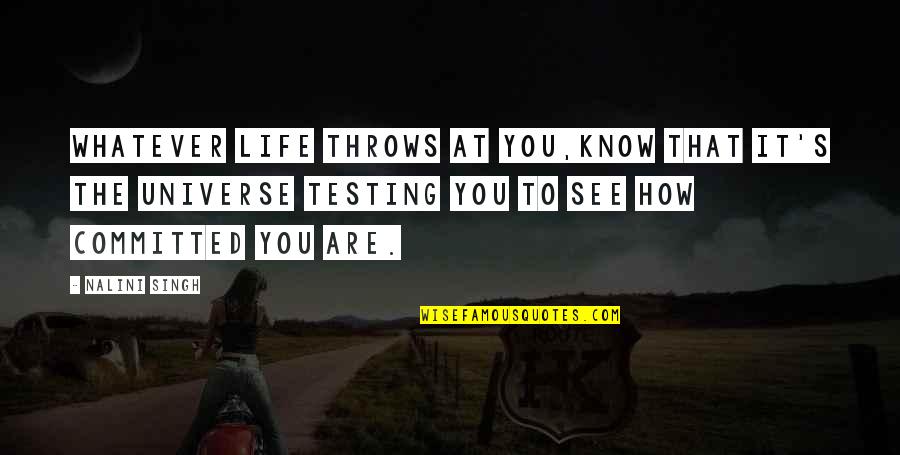 How To See Life Quotes By Nalini Singh: Whatever life throws at you,know that it's the
