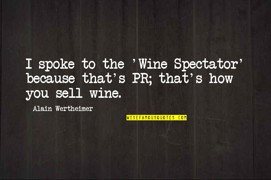 How To Sell Quotes By Alain Wertheimer: I spoke to the 'Wine Spectator' because that's