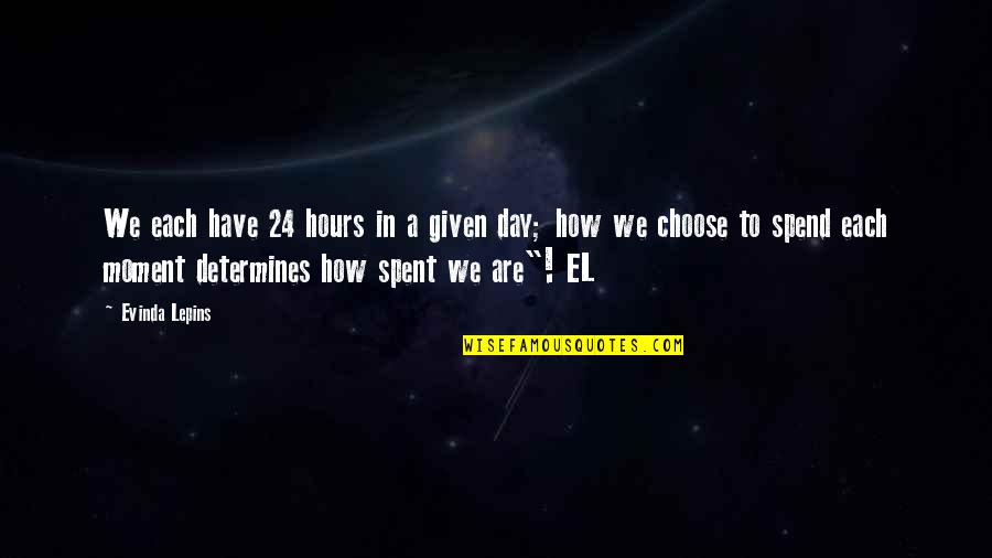 How To Spend Time Quotes By Evinda Lepins: We each have 24 hours in a given