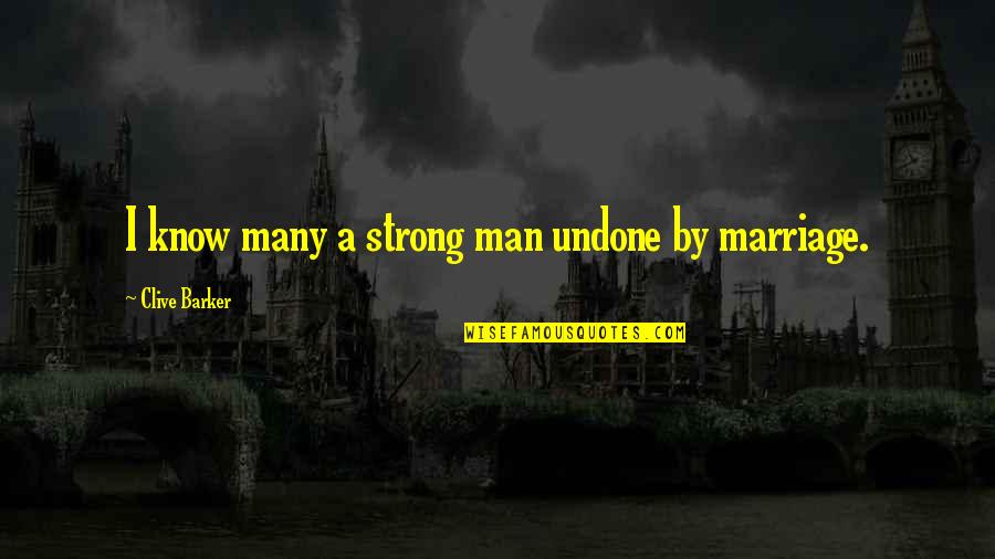 How To Start A Research Paper With A Quote Quotes By Clive Barker: I know many a strong man undone by How To Start A Research Paper With A Quote Quotes By Clive Barker: I know many a strong man undone by