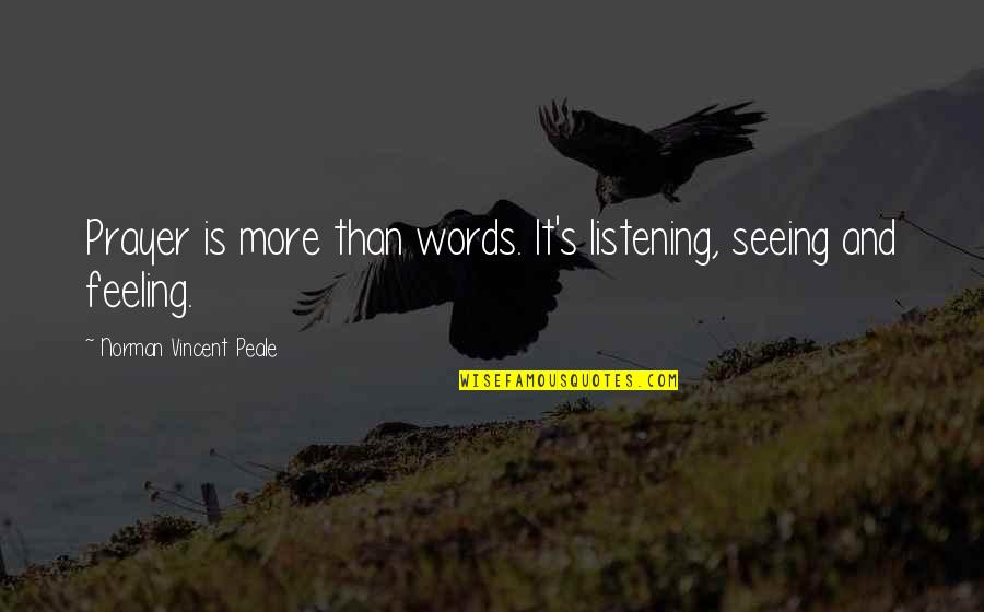 How To Stop Negative Thoughts Quotes By Norman Vincent Peale: Prayer is more than words. It's listening, seeing