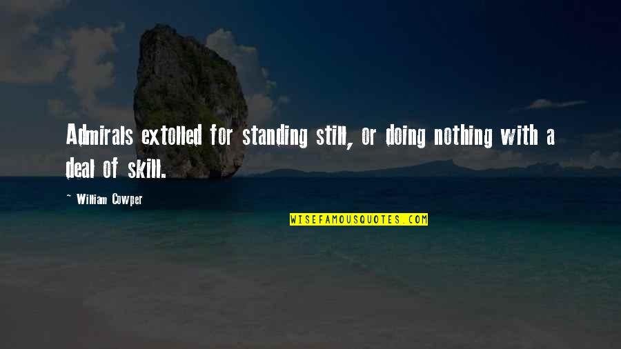 How To Stop Negative Thoughts Quotes By William Cowper: Admirals extolled for standing still, or doing nothing