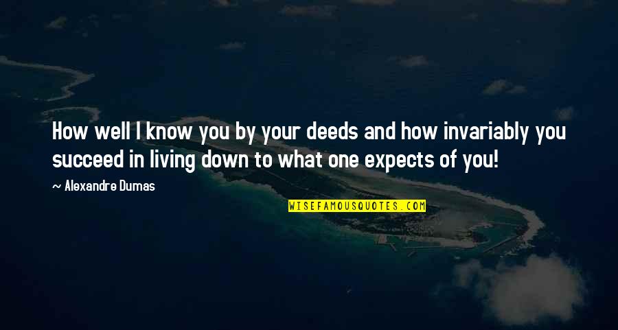 How To Succeed Quotes By Alexandre Dumas: How well I know you by your deeds