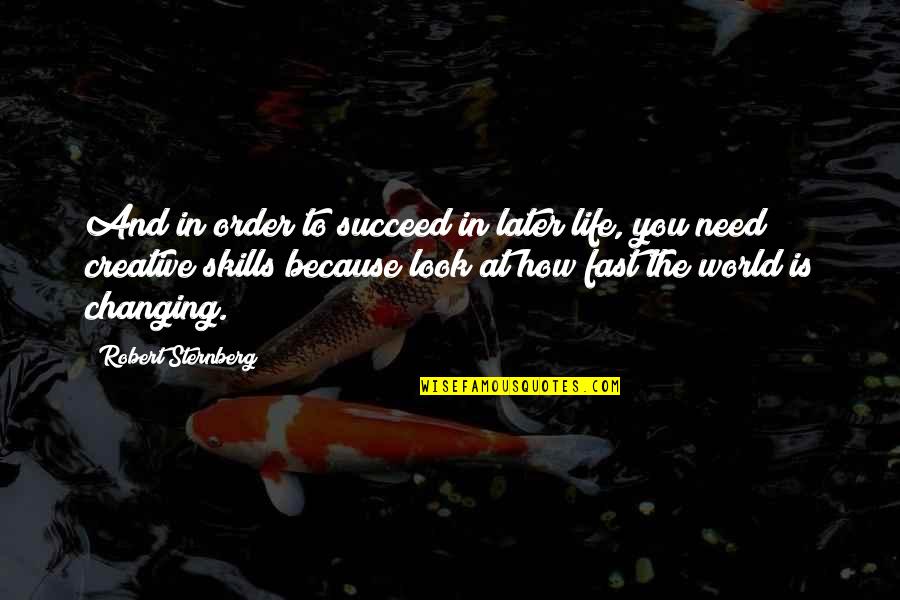 How To Succeed Quotes By Robert Sternberg: And in order to succeed in later life,