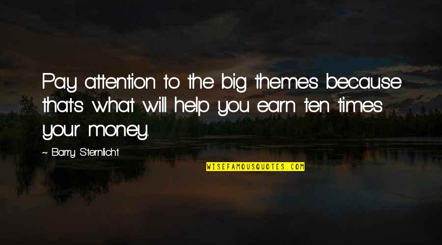 How To Sweet Talk Quotes By Barry Sternlicht: Pay attention to the big themes because that's How To Sweet Talk Quotes By Barry Sternlicht: Pay attention to the big themes because that's