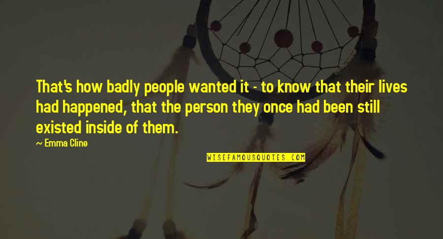 How To Tell Someone You Like Them Quotes By Emma Cline: That's how badly people wanted it - to