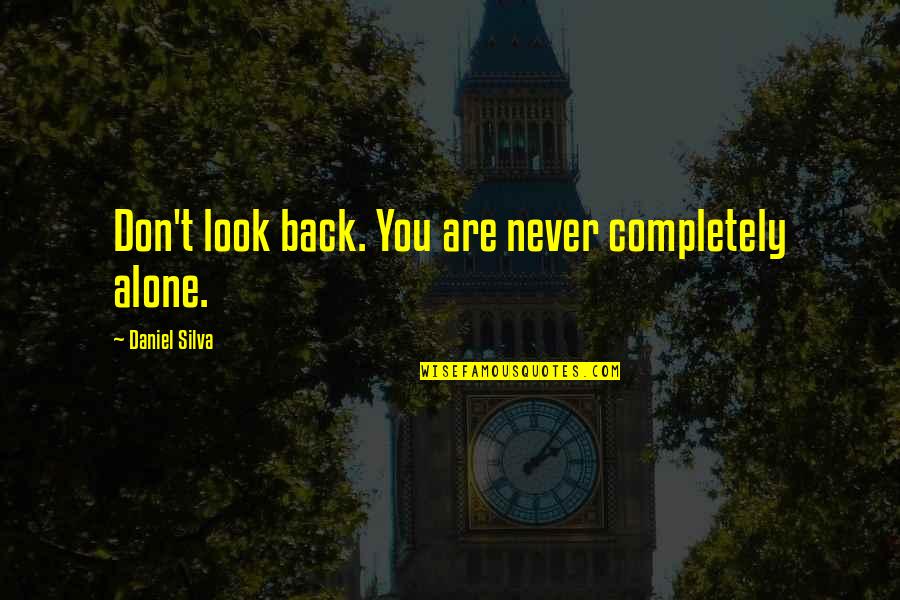 How To Train Your Dragon 2 Quotes By Daniel Silva: Don't look back. You are never completely alone.