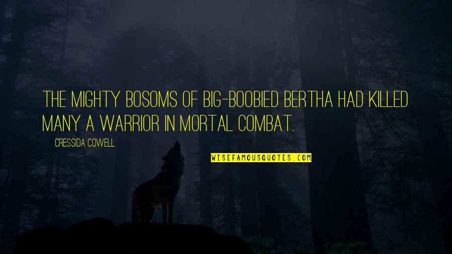 How To Train Your Dragon Quotes By Cressida Cowell: The mighty bosoms of Big-Boobied Bertha had killed How To Train Your Dragon Quotes By Cressida Cowell: The mighty bosoms of Big-Boobied Bertha had killed