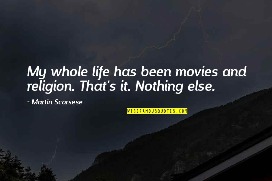 How To Treat A Woman Right Quotes By Martin Scorsese: My whole life has been movies and religion.