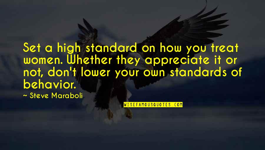 How To Treat A Women Quotes By Steve Maraboli: Set a high standard on how you treat