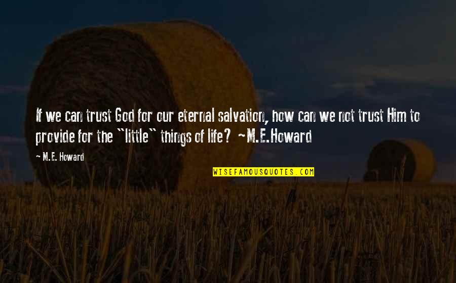 How To Trust God Quotes By M.E. Howard: If we can trust God for our eternal