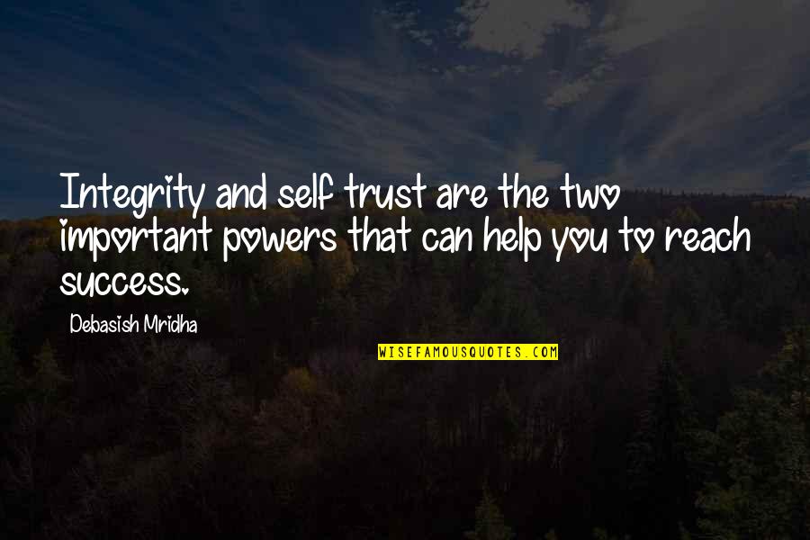 How To Trust-love Quotes By Debasish Mridha: Integrity and self trust are the two important