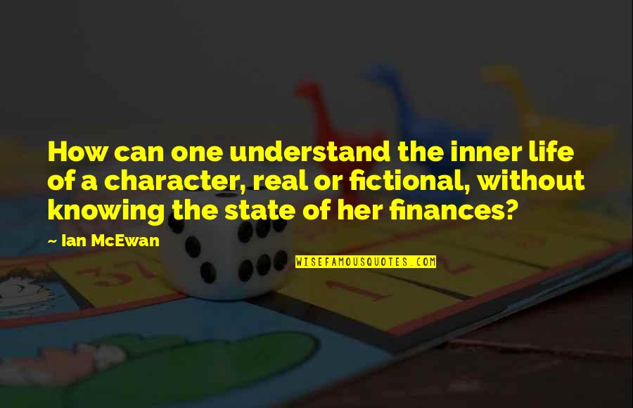 How To Understand Life Quotes By Ian McEwan: How can one understand the inner life of