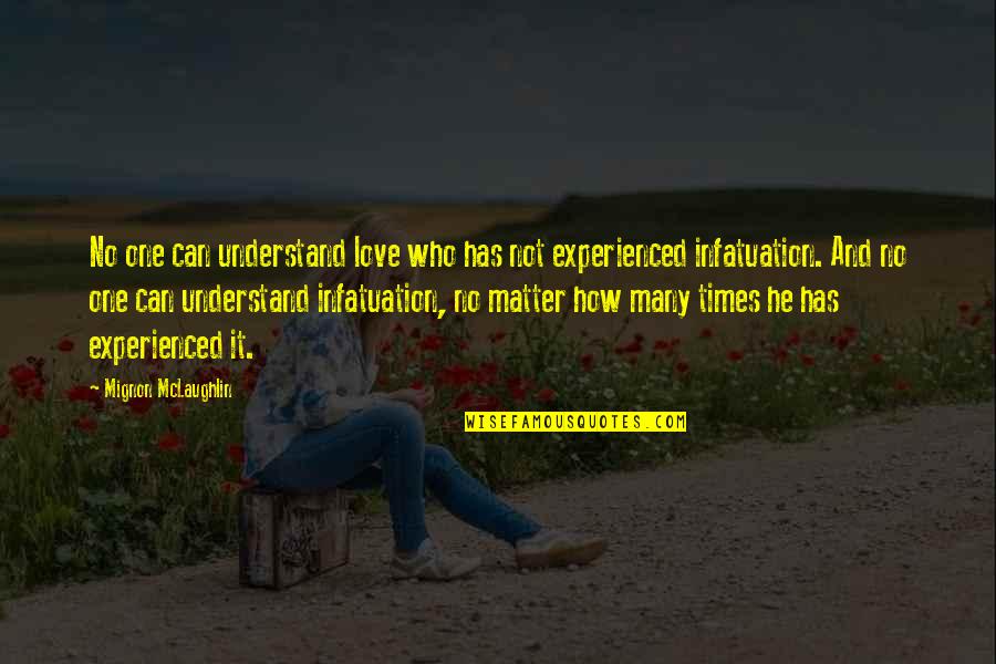 How To Understand Love Quotes By Mignon McLaughlin: No one can understand love who has not