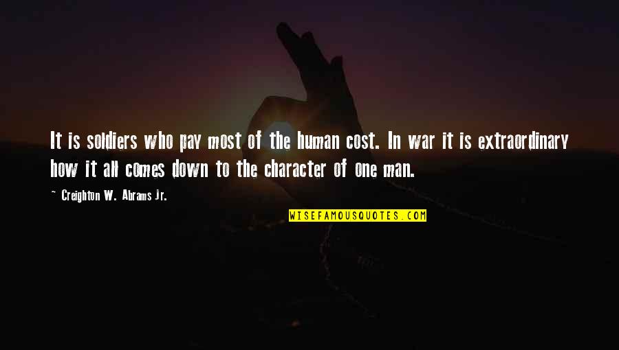 How To War Quotes By Creighton W. Abrams Jr.: It is soldiers who pay most of the