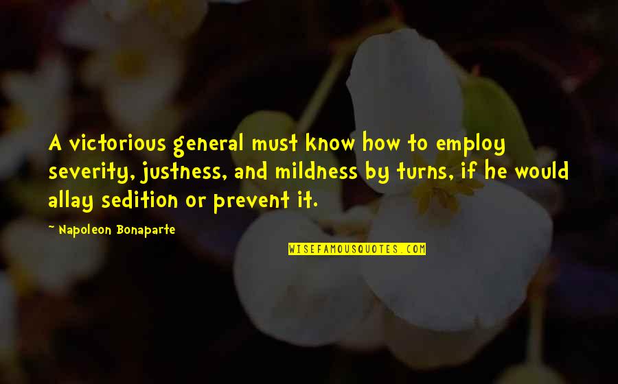 How To War Quotes By Napoleon Bonaparte: A victorious general must know how to employ