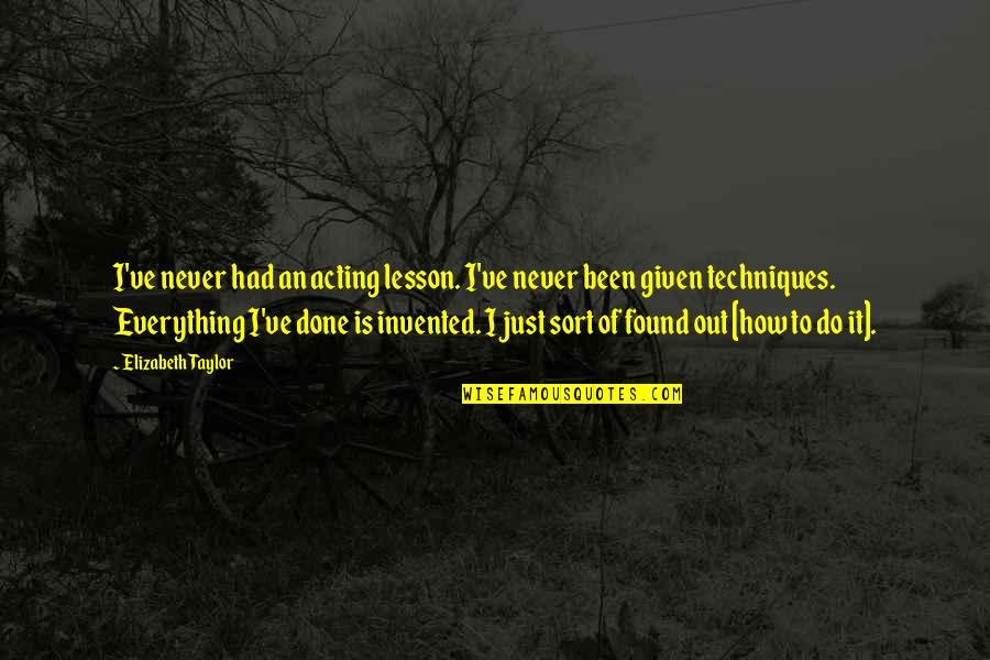 How To Win A Girl Back Quotes By Elizabeth Taylor: I've never had an acting lesson. I've never