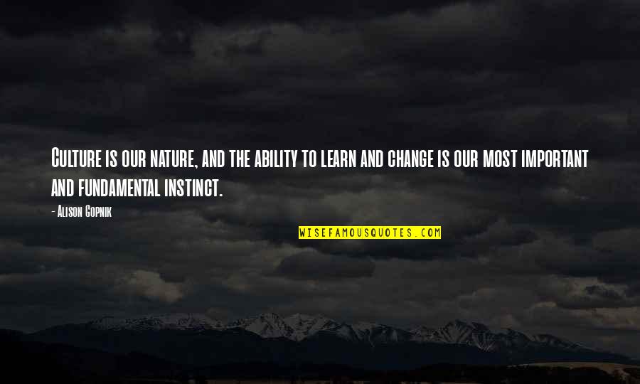 How To Win A Girls Heart Quotes By Alison Gopnik: Culture is our nature, and the ability to How To Win A Girls Heart Quotes By Alison Gopnik: Culture is our nature, and the ability to