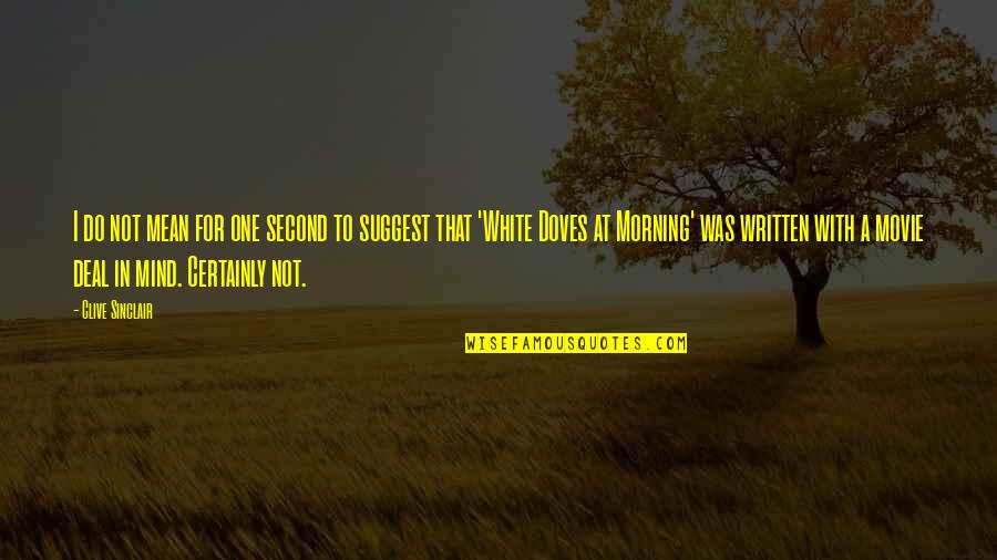 How To Wish Myself Happy Birthday Quotes By Clive Sinclair: I do not mean for one second to How To Wish Myself Happy Birthday Quotes By Clive Sinclair: I do not mean for one second to