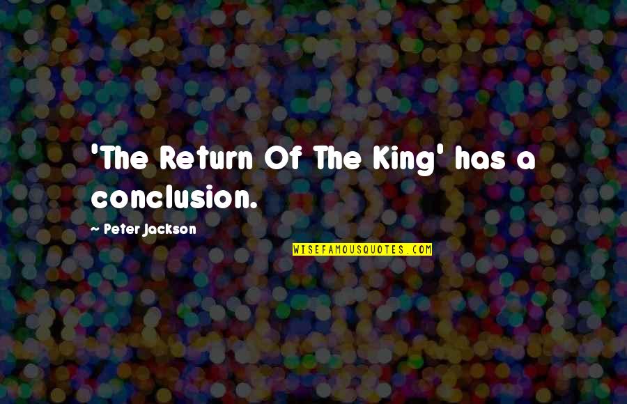 How To Write A Novel Quotes By Peter Jackson: 'The Return Of The King' has a conclusion. How To Write A Novel Quotes By Peter Jackson: 'The Return Of The King' has a conclusion.