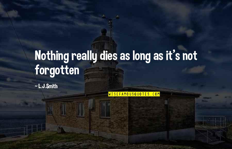 How To Write A Quote Inside Another Quotes By L.J.Smith: Nothing really dies as long as it's not