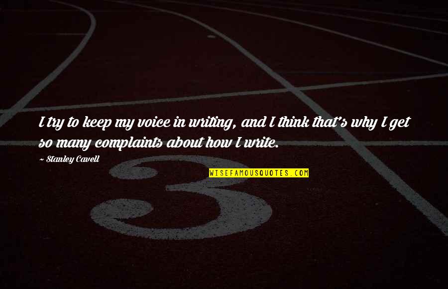 How To Write Own Quotes By Stanley Cavell: I try to keep my voice in writing,