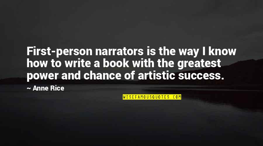 How To Write The Quotes By Anne Rice: First-person narrators is the way I know how