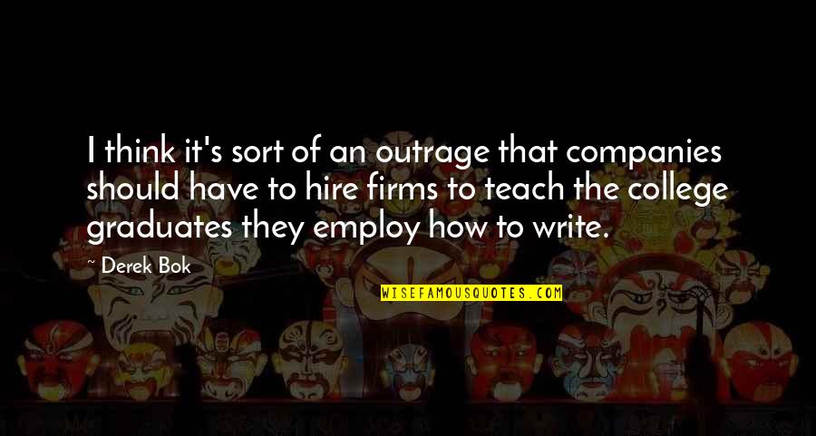 How To Write The Quotes By Derek Bok: I think it's sort of an outrage that