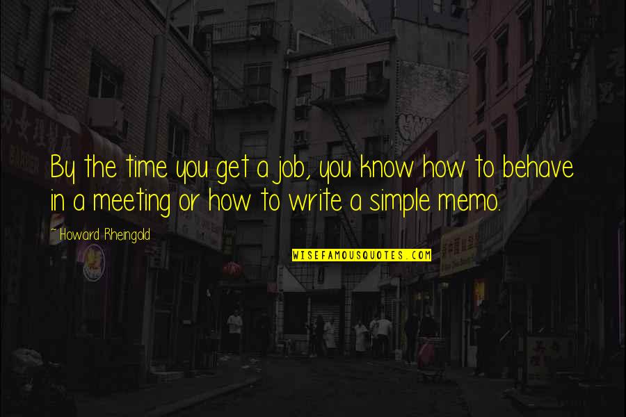 How To Write The Quotes By Howard Rheingold: By the time you get a job, you