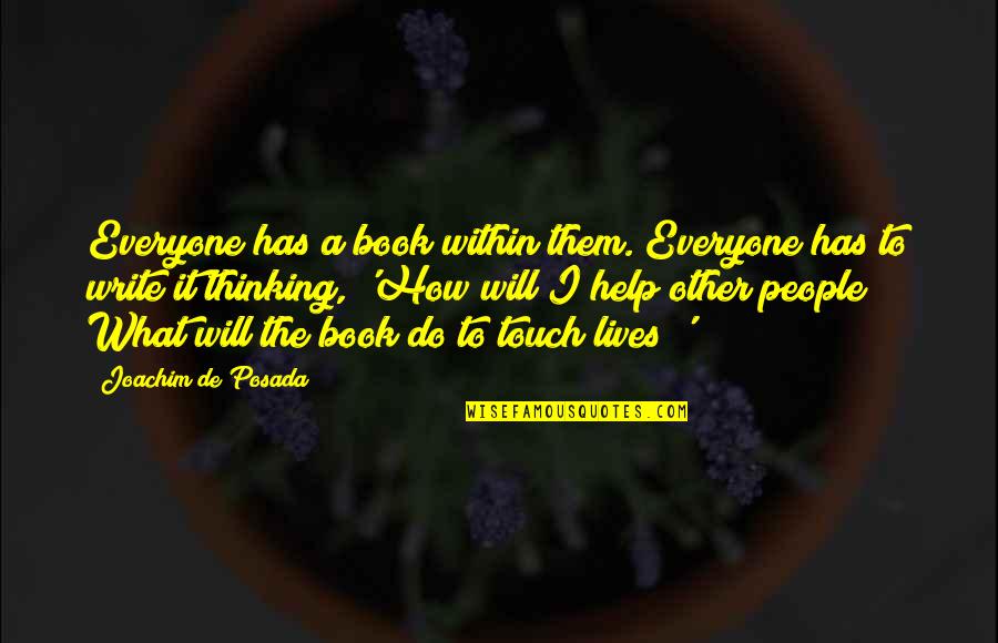 How To Write The Quotes By Joachim De Posada: Everyone has a book within them. Everyone has