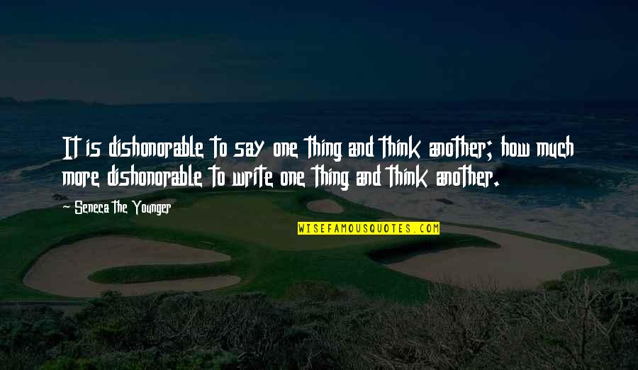 How To Write The Quotes By Seneca The Younger: It is dishonorable to say one thing and