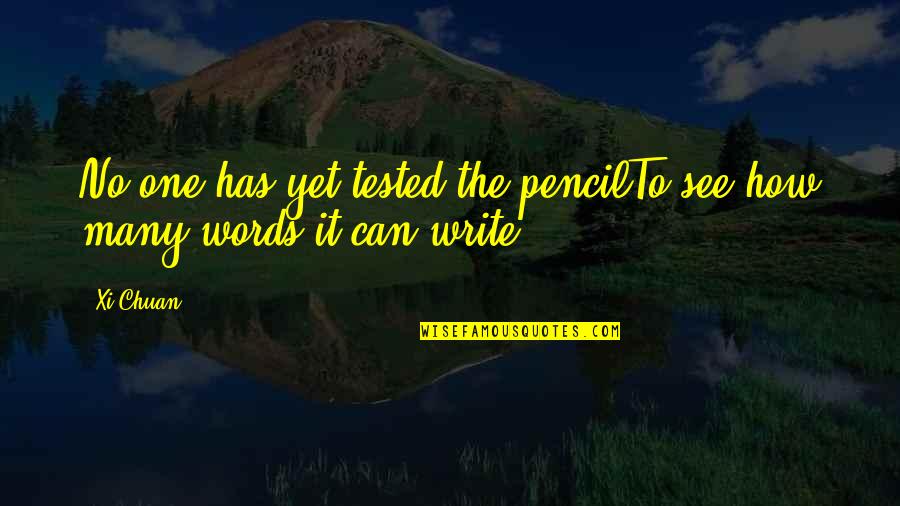 How To Write The Quotes By Xi Chuan: No one has yet tested the pencilTo see