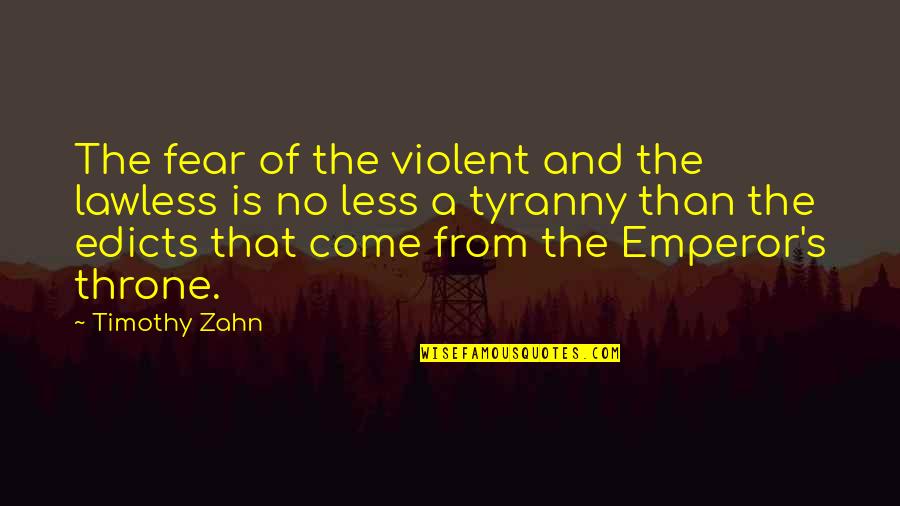 How Unhealthy Mcdonald's Is Quotes By Timothy Zahn: The fear of the violent and the lawless