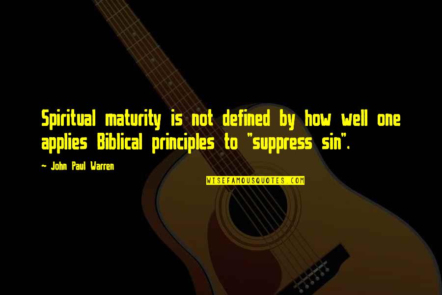 How We Are Defined Quotes By John Paul Warren: Spiritual maturity is not defined by how well